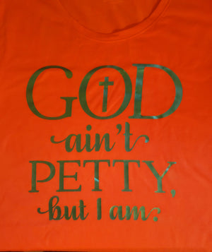GOD AINT PETTY TEE