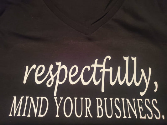Respectfully Mind your Business Tee