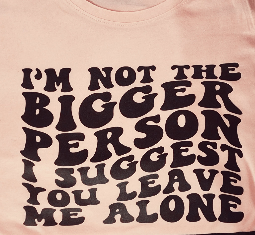I'm not the bigger person